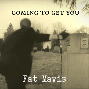 Coming To Get You (Fat Mavis remix) (Single)