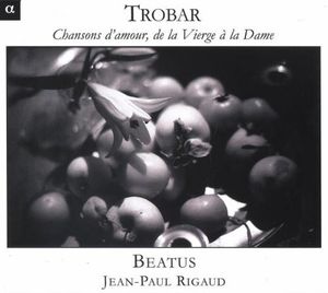 Trobar - Chansons d'amour, de la Vierge à la Dame