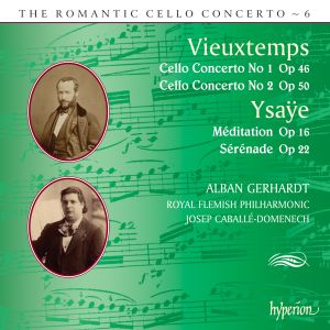 The Romantic Cello Concerto, Volume 6: Vieuxtemps: Cello Concerto no. 1, op. 46 & Cello Concerto no. 2, op. 50 / Ysaÿe: Médidati