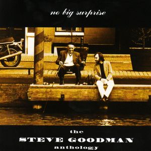 No Big Surprise: The Steve Goodman Anthology