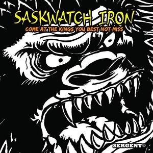 Saskwatch Iron (Come at the Kings You Best Not Miss)