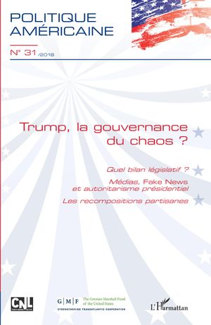Trump, la gouvernance du chaos ? - Politique Américaine, tome 31