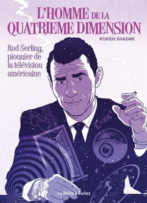L'Homme de la quatrième dimension : Rod Serling, pionnier de la télévision américaine