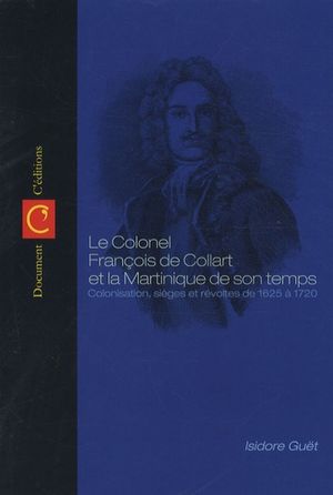 Le Colonel François de Collart et la Martinique de son temps