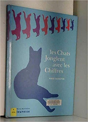 Les Chats Jonglent Avec Les Chiffres Hans Silvester Senscritique