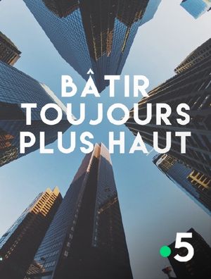 Bâtir toujours plus haut