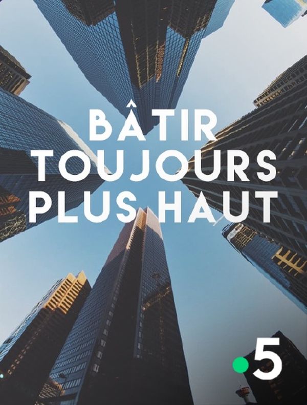 Bâtir toujours plus haut