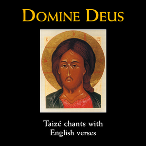 Domine Deus: Taizé chants with English verses