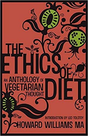 The Ethics of Diet: An Anthology of Vegetarian Thought