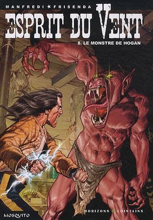 Le Monstre de Hogan - Esprit du Vent, tome 8