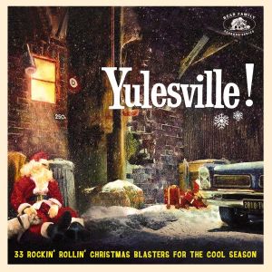 Yulesville! (33 Rockin’ Rollin’ Christmas Blasters for the Cool Season)
