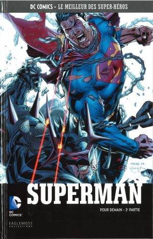 Superman : Pour demain (2ème partie) - DC Comics, Le Meilleur des Super-Héros, tome 32