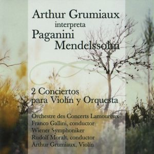 Arthur Grumiaux interpreta Paganini y Mendelssohn: 2 conciertos para violín y orquesta
