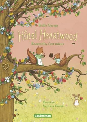 Hôtel Heartwood Tome 3 : Ensemble c'est mieux