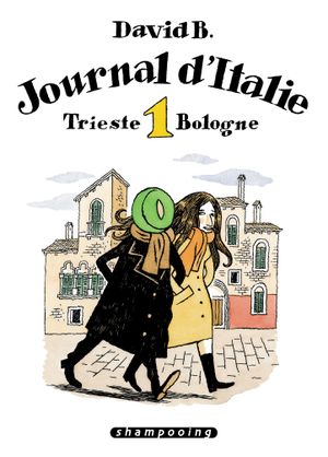 Trieste Bologne - Journal d'Italie, tome 1