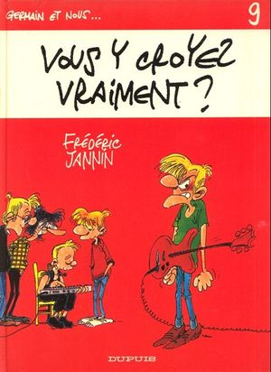 Vous y croyez vraiment ?  - Germain et nous, tome 9