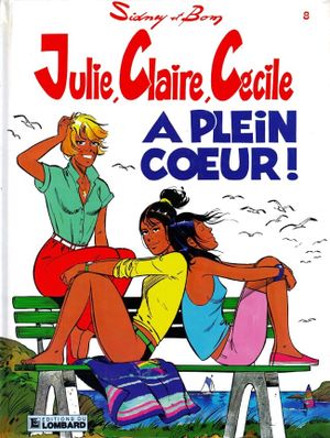 À plein cœur ! - Julie, Claire, Cécile, tome 8