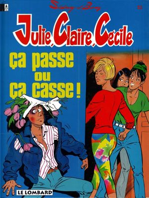 Ça passe ou ça casse ! - Julie, Claire, Cécile, tome 10