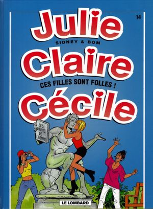 Ces filles sont folles ! - Julie, Claire, Cécile, tome 14