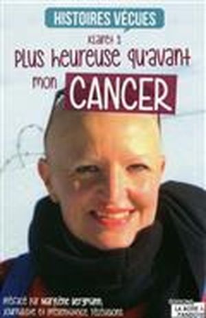 Plus heureuse qu'avant mon cancer