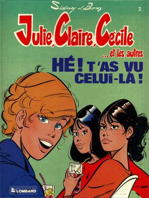 Hé ! T'as vu celui-là ! - Julie, Claire, Cécile, tome 2