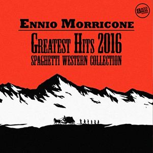 Ennio Morricone Greatest Hits 2016 - Spaghetti Western Collection