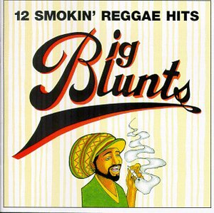 Big Blunts: 12 Smokin' Reggae Hits