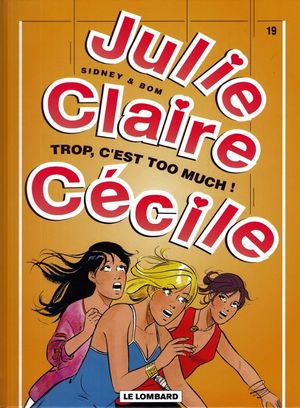 Trop, c'est too much ! - Julie, Claire, Cécile, tome 19