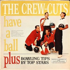 The Crew Cuts Have a Ball / Bowling Tips