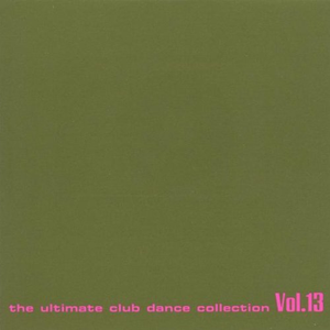 Club Sounds: The Ultimate Club Dance Collection, Vol. 13