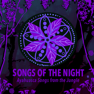 Ayahuasca Songs From the Jungle