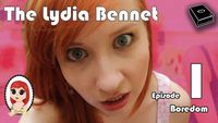 The Lydia Bennet: Boredom