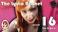 The Lydia Bennet: The D Word