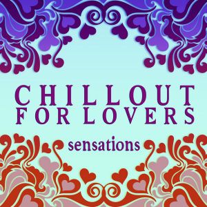 Chillout for Lovers: Sensations