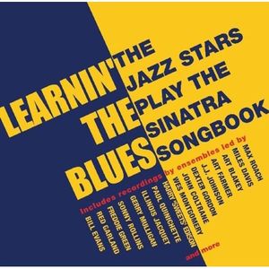 Learnin' the Blues: The Jazz Stars Play the Sinatra Songbook