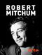 Robert Mitchum, le mauvais garçon d'Hollywood