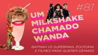 #81 - Batman VS Superman, Zootopia e filmes para querer demais (feat. Diego Bargas)