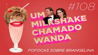 #108 - Fofocas sobre Brangelina