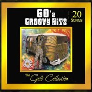 60’s Groovy Hits: The Gold Collection