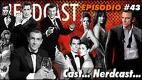 007 - Cast... Nerdcast...