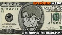 O Melhor de 100 Nerdcasts!