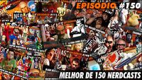 O Melhor de 150 Nerdcasts!