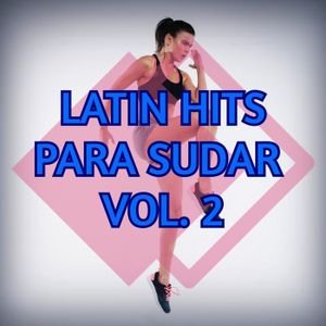 Latin hits para sudar, Vol. 2