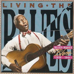 Living the Blues: Blues Roots: 1930-1944