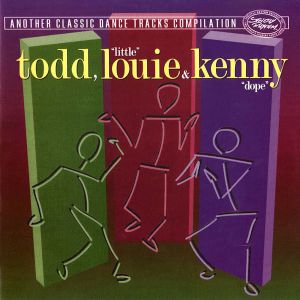 Todd, "Little" Louie & Kenny "Dope": Another Classic Dance Tracks Compilation