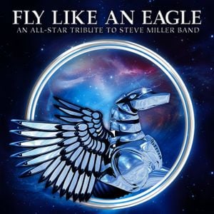 Fly Like an Eagle: An All‐Star Tribute to Steve Miller Band