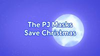 PJ Masks Save Christmas (1)