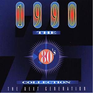 The 80's Collection: 1990: The Next Generation, Volume Two