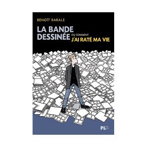 La bande dessinée ou comment j'ai raté ma vie