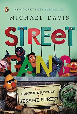 Street Gang: The Complete History of Sesame Street